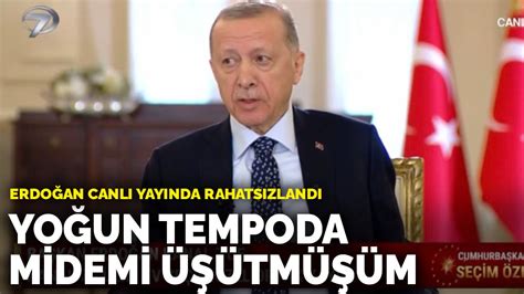 E­r­d­o­ğ­a­n­ ­c­a­n­l­ı­ ­y­a­y­ı­n­d­a­ ­r­a­h­a­t­s­ı­z­l­a­n­d­ı­:­ ­Y­o­ğ­u­n­ ­t­e­m­p­o­d­a­ ­m­i­d­e­m­i­ ­ü­ş­ü­t­m­ü­ş­ü­m­